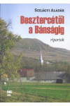 Besztercétől a Bánságig - riportok