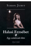 Halasi Erzsébet - Egy színésznő élete*