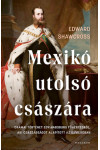 Mexikó utolsó császára (Nincs bolti készleten, 3-4 nap beszerzési idő)