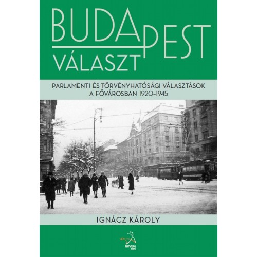 Budapest választ - Parlamenti és törvényhatósági választások a fővárosban, 1920-1945