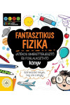 Fantasztikus fizika – Játékos ismeretterjesztő és foglalkoztató könyv (Várakozási idő: 3-4 nap, nincs raktáron)