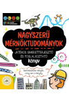 Nagyszerű mérnöktudományok – Játékos ismeretterjesztő és foglalkoztató könyv (Várakozási idő: 3-4 nap, nincs raktáron)