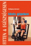 Edzés gépeken (Fitten & egészségesen) (2. kiadás)