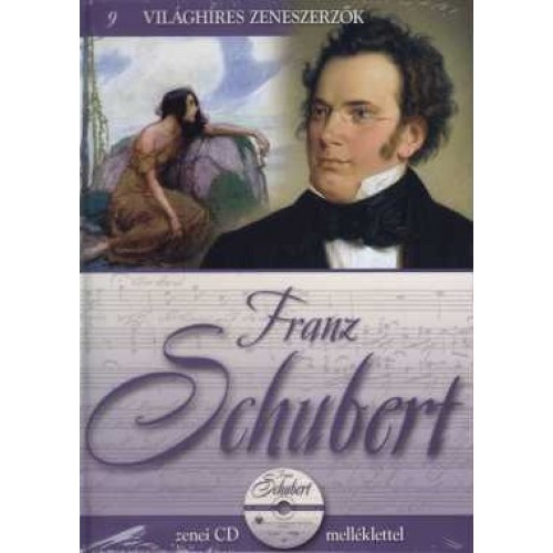 Franz Schubert (Világhíres zeneszerzők 9.) - zenei CD melléklettel *