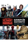 Star Wars: A klónok háborúja – Szereplők nagykönyve (Nincs bolti készleten, 3-4 nap beszerzési idő)