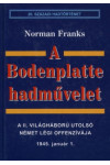 A Bodenplatte hadművelet – A II. világháború utolsó német légi offenzívája *