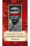 Kísértet járja be Európát... A kommunizmus füveskönyve