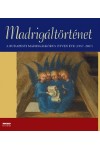 Madrigáltörténet - A Budapesti Madrigálkórus 50 éve (1957-2007)